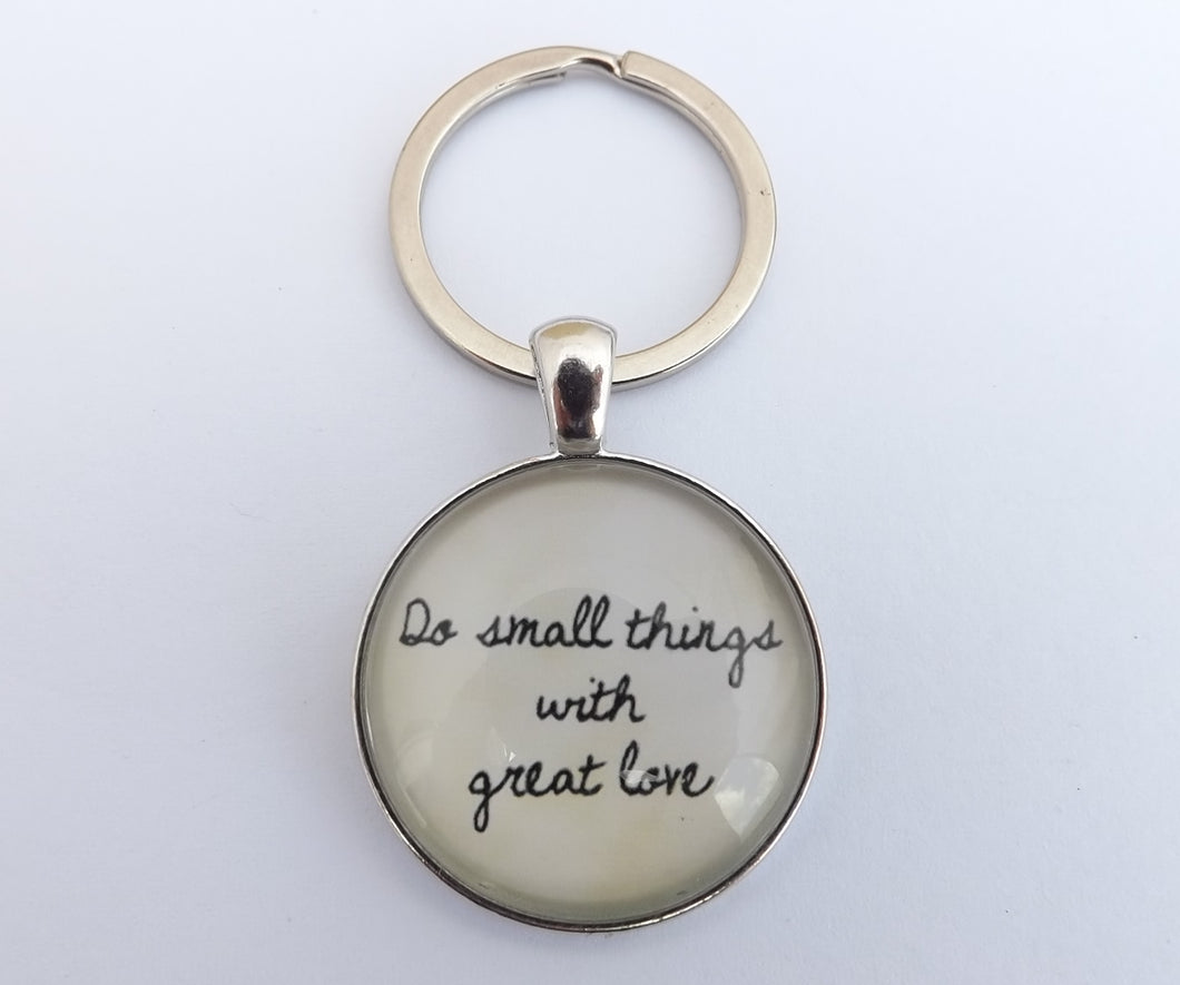 Do small things with great love - Dome Key Ring